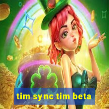 tim sync tim beta